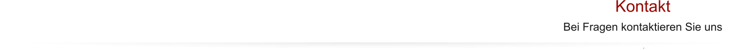 Kontakt Bei Fragen kontaktieren Sie uns    .
