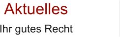 Aktuelles Ihr gutes Recht