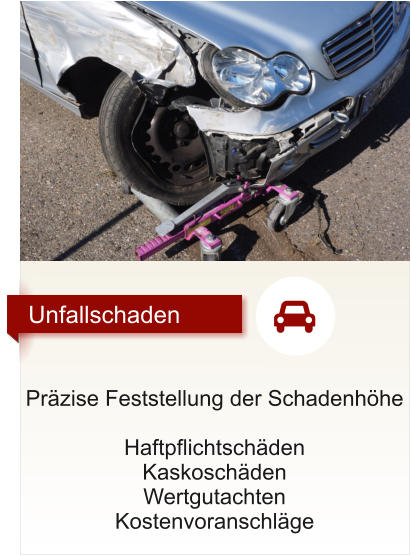 Pr�zise Feststellung der Schadenh�he  Haftpflichtsch�den Kaskosch�den Wertgutachten Kostenvoranschl�ge Unfallschaden   